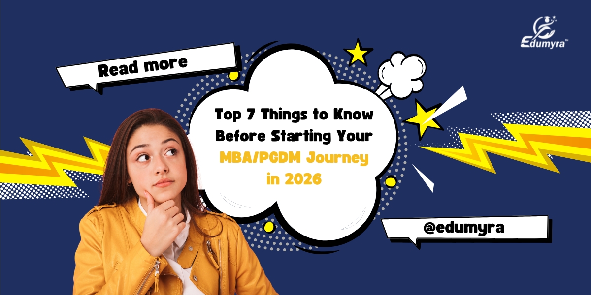 Top 7 Things to Know Before Starting Your MBA/PGDM Journey in 2026