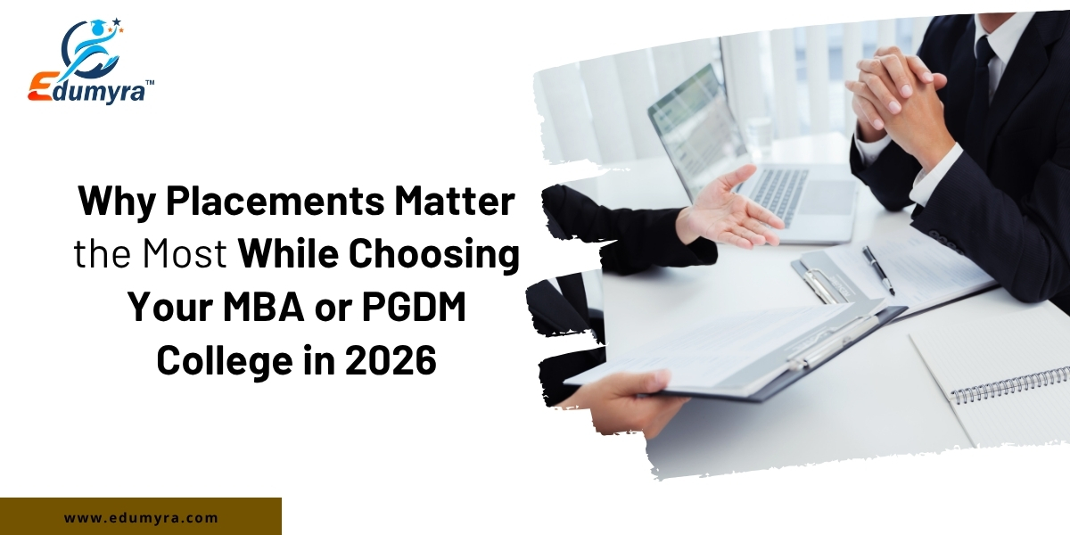 Why Placements Matter the Most While Choosing Your MBA or PGDM College in 2026
