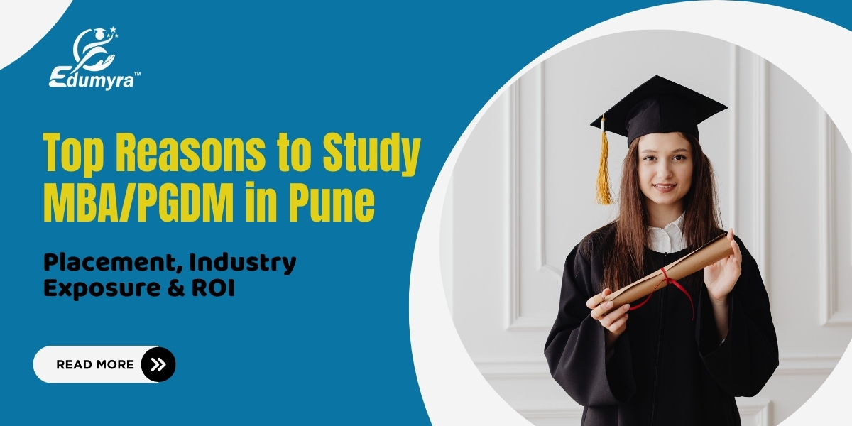 Top Reasons to Study MBA/PGDM in Pune – Placement, Industry Exposure & ROI