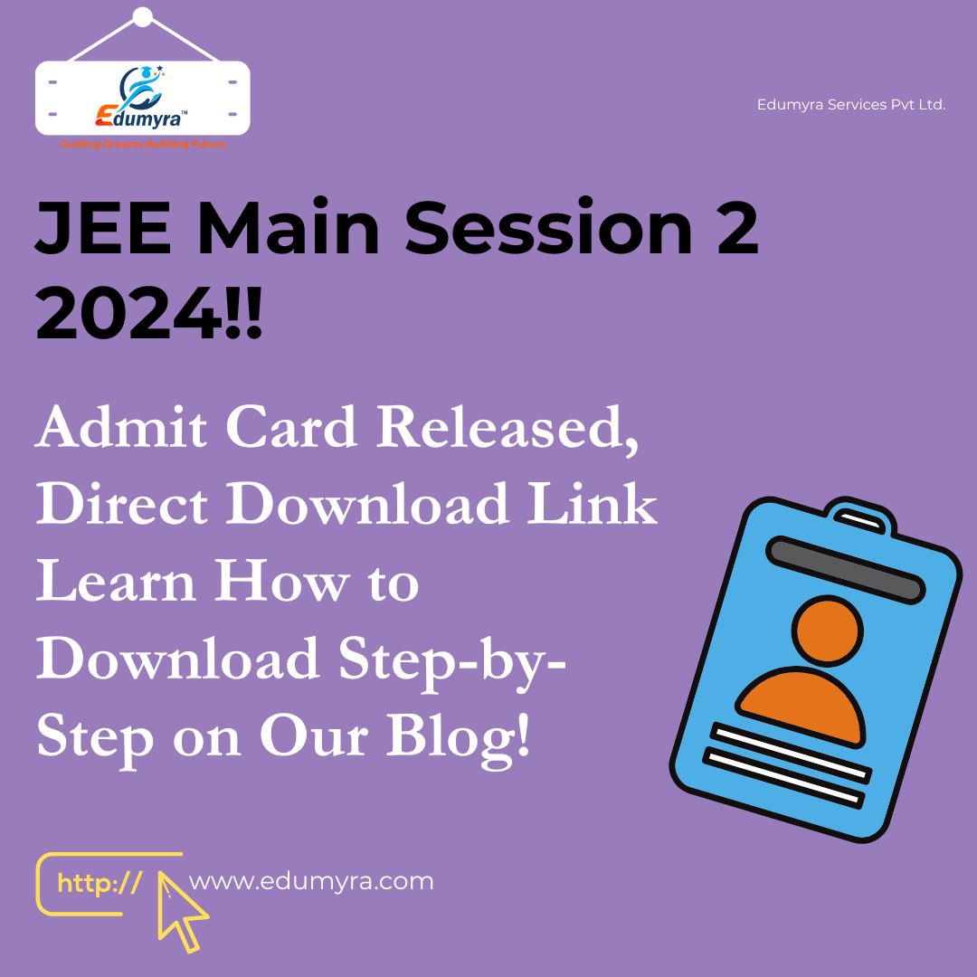JEE Main Admit Card 2024 Session 2 Out, Download Link here