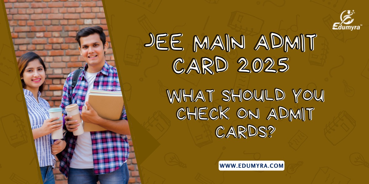 JEE Main Admit Card 2025: Key Details to Verify Before Exam Day