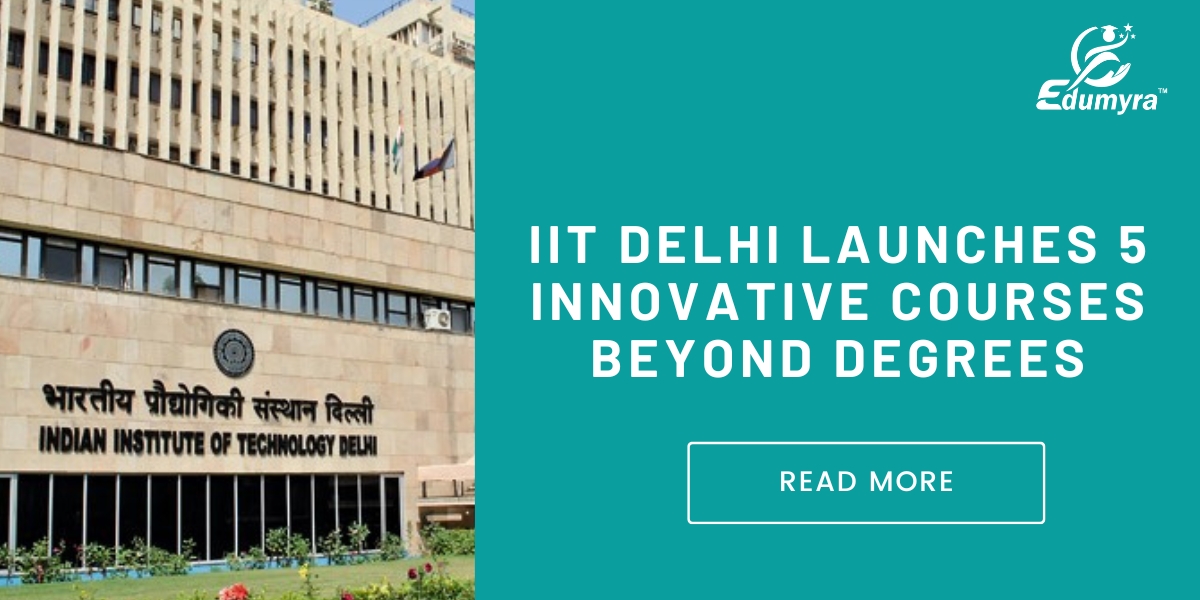 IIT Delhi Introduces 5 New Courses for 2025 Admissions