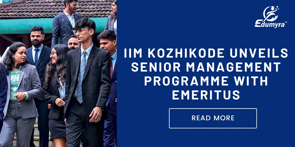 IIM Kozhikode Unveils Senior Management Programme with Emeritus