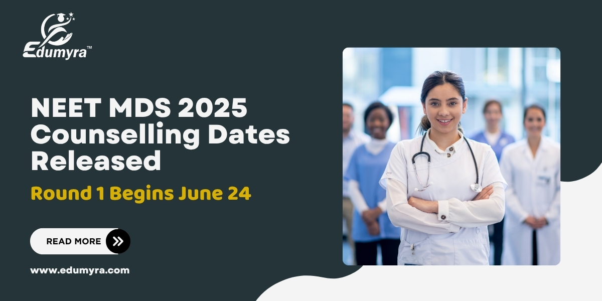 NEET MDS 2025 Counselling Dates Released: Round 1 Begins June 24