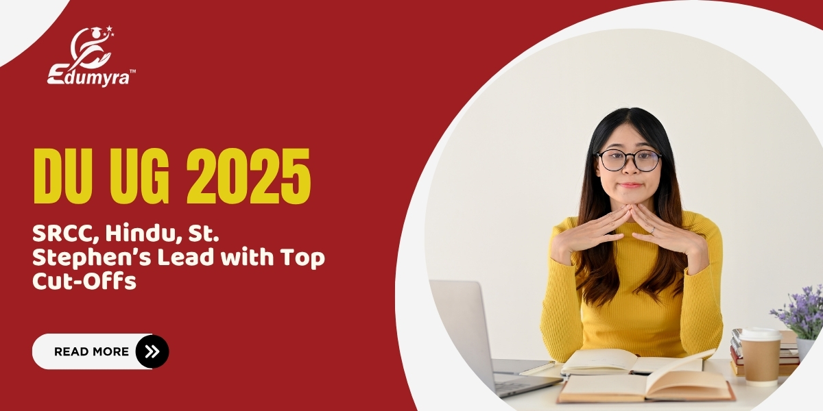 DU UG 2025: SRCC, Hindu, St. Stephen’s Lead with Top Cut-Offs