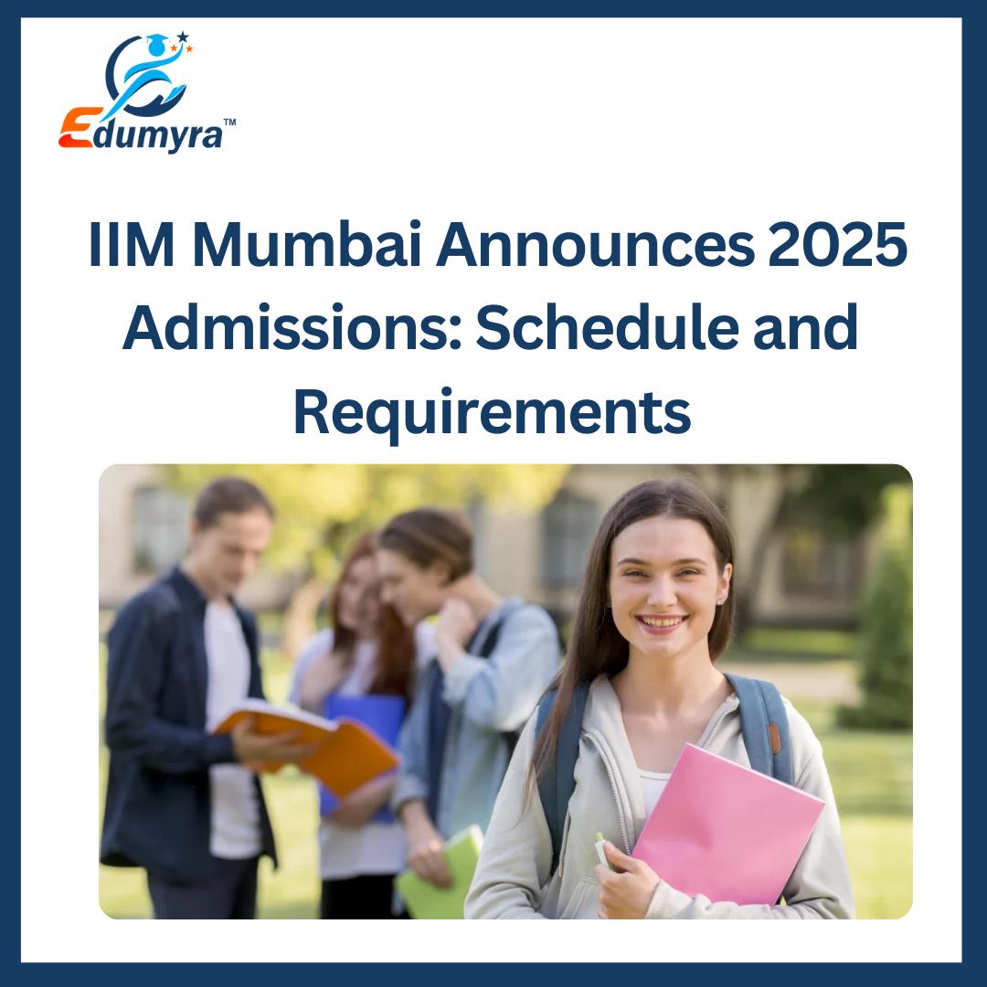 IIM Mumbai Announces 2025 Admissions: Schedule and Requirements
