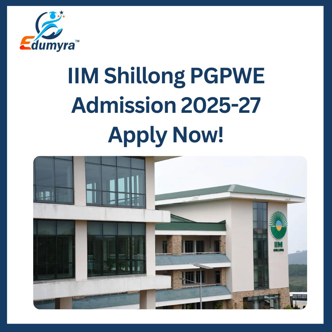IIM Shillong PGPWE Admission 2025-27, Apply Now!