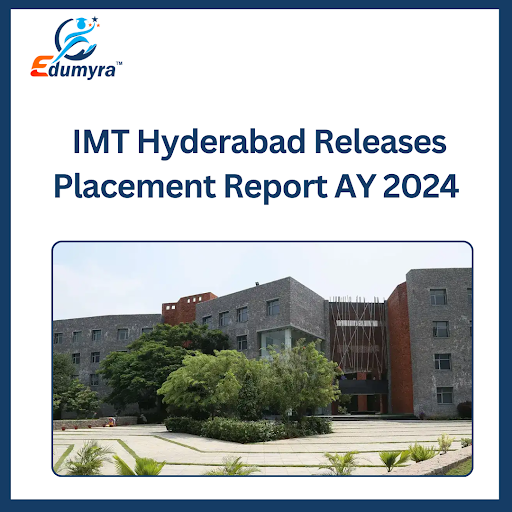 IMT Hyderabad Releases Placement Report AY 2024
