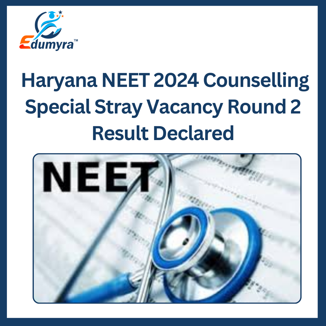 Haryana NEET 2024 Counselling Vacancy Round 2 Result Declared