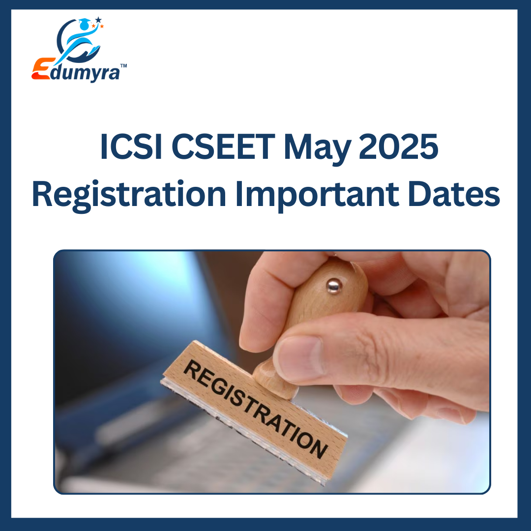 ICSI CSEET May 2025 Registration Important Dates