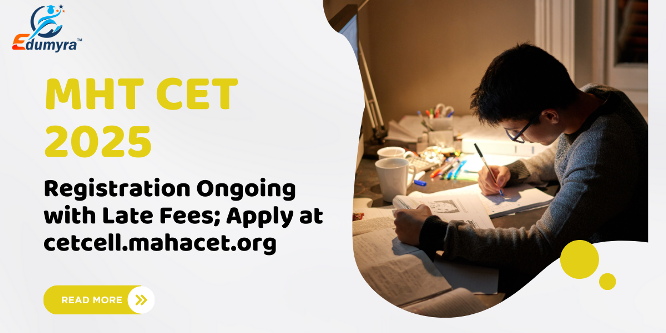 MHT CET 2025 Registration with Late Fees Open – Apply Now!