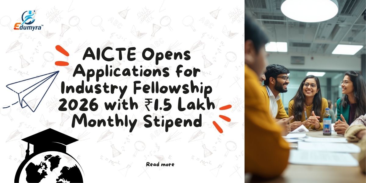 AICTE Industry Fellowship 2026: Apply for ₹1.5 Lakh Monthly Stipend